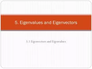 5. Eigenvalues and Eigenvectors