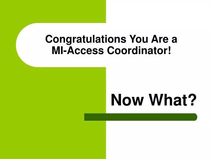 congratulations you are a mi access coordinator