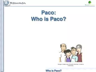 Paco: Who is Paco?