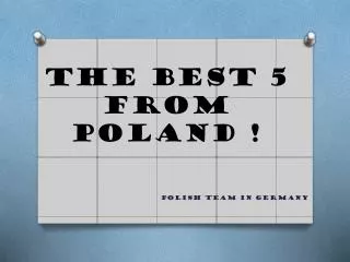 The Best 5 from Poland !
