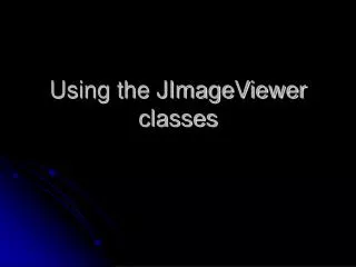 Using the JImageViewer classes