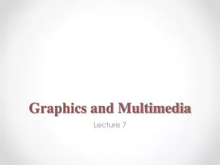 Graphics and Multimedia