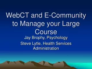 WebCT and E-Community to Manage your Large Course