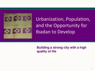 Urbanization, Population, and the Opportunity for Ibadan to Develop
