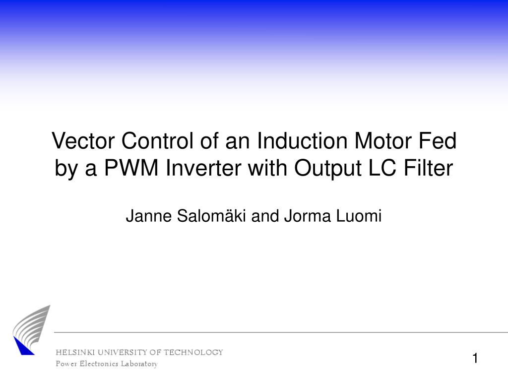 PPT - Vector Control of an Induction Motor Fed by a PWM Inverter with ...