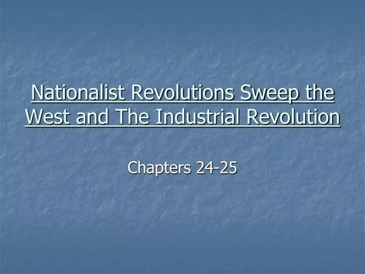 nationalist revolutions sweep the west and the industrial revolution