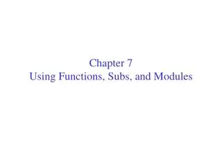 Chapter 7 Using Functions, Subs, and Modules