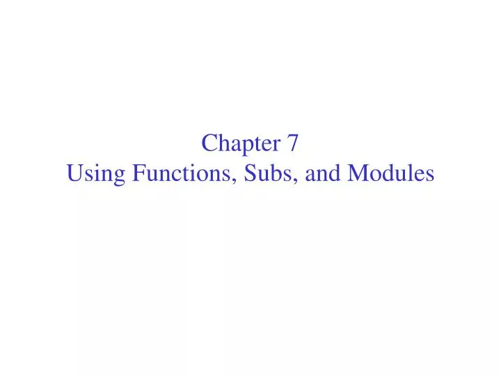 chapter 7 using functions subs and modules