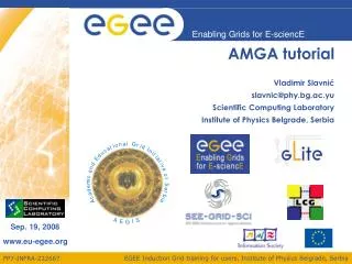 AMGA tutorial Vladimir Slavni? slavnic@phy.bg.ac.yu Scientific Computing Laboratory