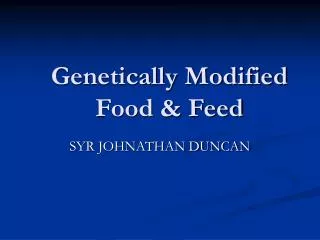 Genetically Modified Food &amp; Feed