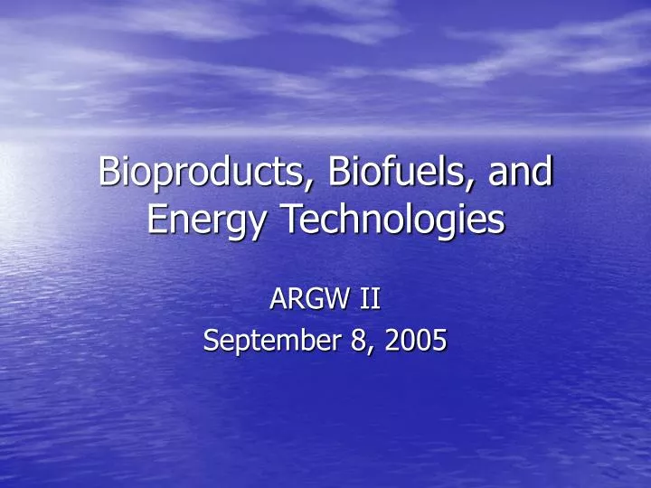 bioproducts biofuels and energy technologies