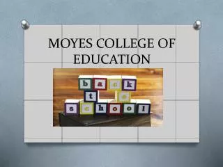 MOYES COLLEGE OF EDUCATION
