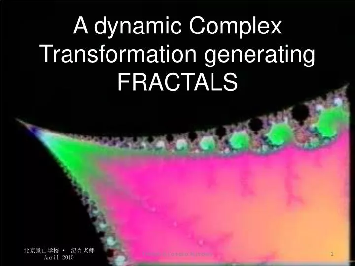 a dynamic complex transformation generating fractals