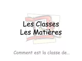 les classes les mati res