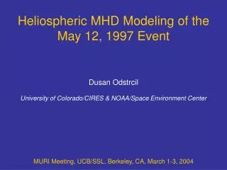 Heliospheric MHD Modeling of the May 12, 1997 Event