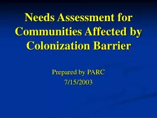 Needs Assessment for Communities Affected by Colonization Barrier