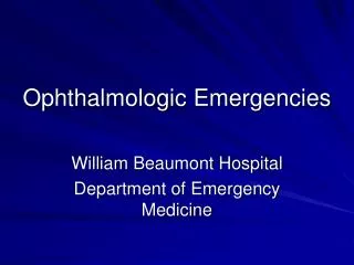 Ophthalmologic Emergencies