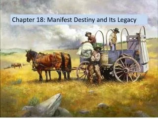 Chapter 18: Manifest Destiny and Its Legacy