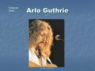 Arlo Guthrie 1947 -