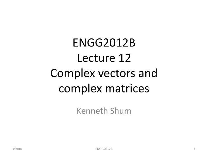 engg2012b lecture 12 complex vectors and complex matrices
