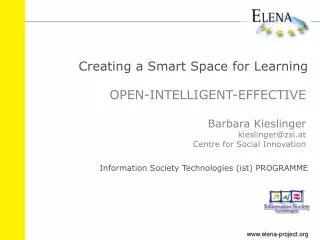 OPEN-INTELLIGENT-EFFECTIVE Barbara Kieslinger kieslinger@zsi.at Centre for Social Innovation