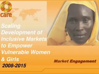 Scaling Development of Inclusive Markets to Empower Vulnerable Women &amp; Girls 2008-2015