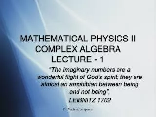 MATHEMATICAL PHYSICS II COMPLEX ALGEBRA LECTURE - 1