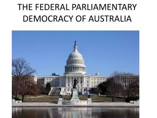 THE FEDERAL PARLIAMENTARY DEMOCRACY OF AUSTRALIA