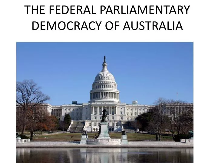 the federal parliamentary democracy of australia