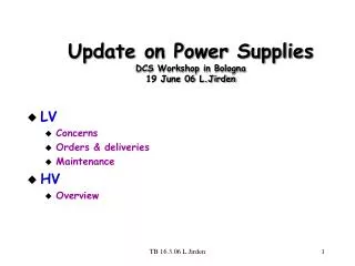 Update on Power Supplies DCS Workshop in Bologna 19 June 06 L.Jirden