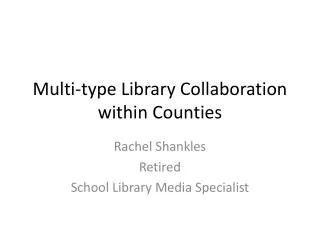 Multi-type Library Collaboration within Counties