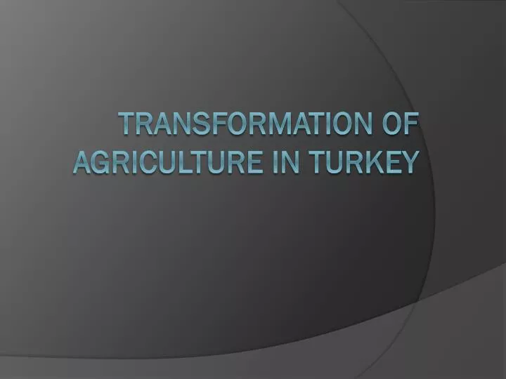 transformation of agriculture in turkey