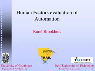 Human Factors evaluation of Automation Karel Brookhuis