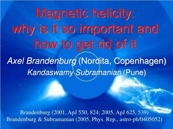 magnetic helicity why is it so important and how to get rid of it