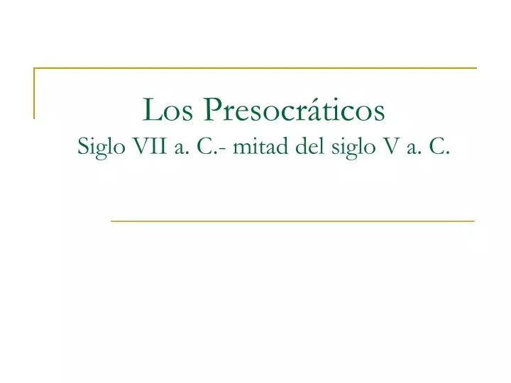 los presocr ticos siglo vii a c mitad del siglo v a c