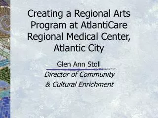 Creating a Regional Arts Program at AtlantiCare Regional Medical Center, Atlantic City