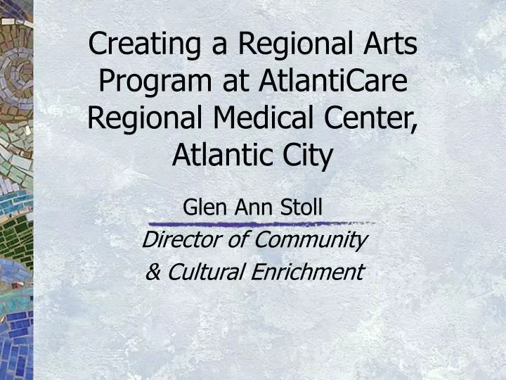 creating a regional arts program at atlanticare regional medical center atlantic city