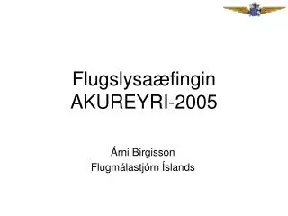flugslysa fingin akureyri 2005