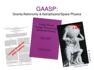 GAASP: Gravity/Astronomy &amp; Astrophysics/Space Physics