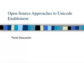 Open-Source Approaches to Unicode Enablement