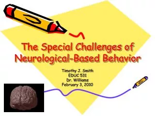 The Special Challenges of Neurological-Based Behavior