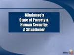 Mindanao’s State of Poverty &amp; Human Security: A Situationer - slide 1