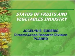 STATUS OF FRUITS AND VEGETABLES INDUSTRY
