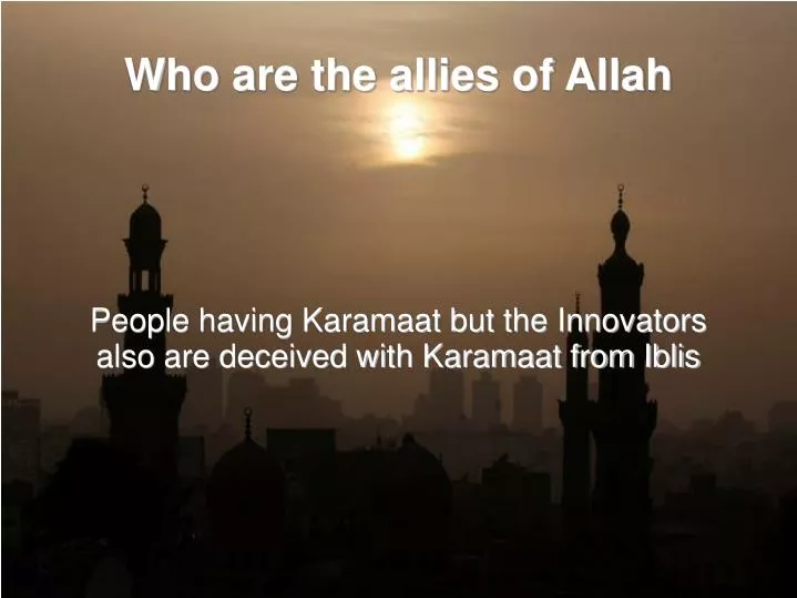 people having karamaat but the innovators also are deceived with karamaat from iblis