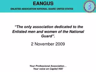 “The only association dedicated to the Enlisted men and women of the National Guard”.