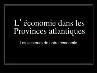 l conomie dans les provinces atlantiques