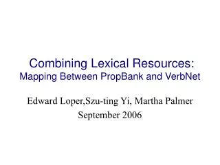 Combining Lexical Resources: Mapping Between PropBank and VerbNet