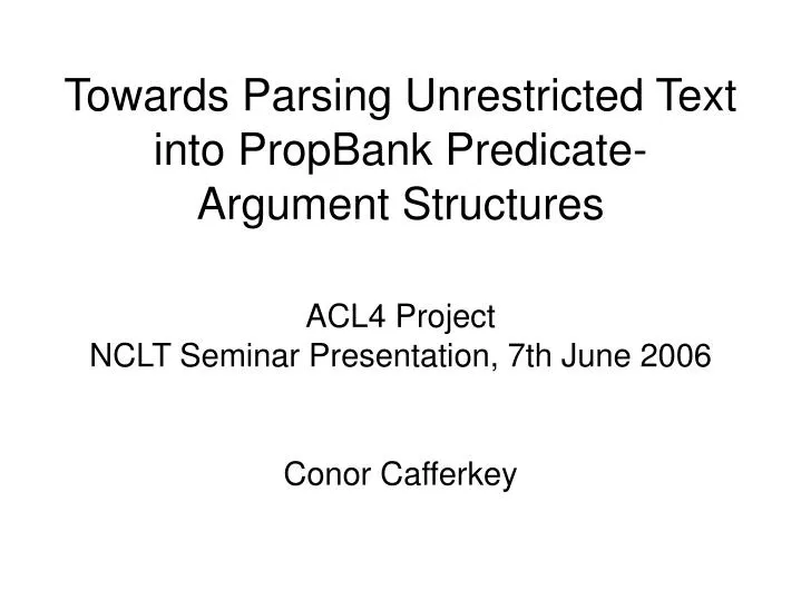 acl4 project nclt seminar presentation 7th june 2006 conor cafferkey