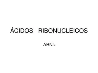 cidos ribonucleicos