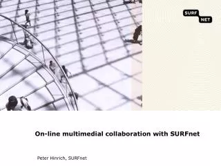 On-line multimedial collaboration with SURFnet